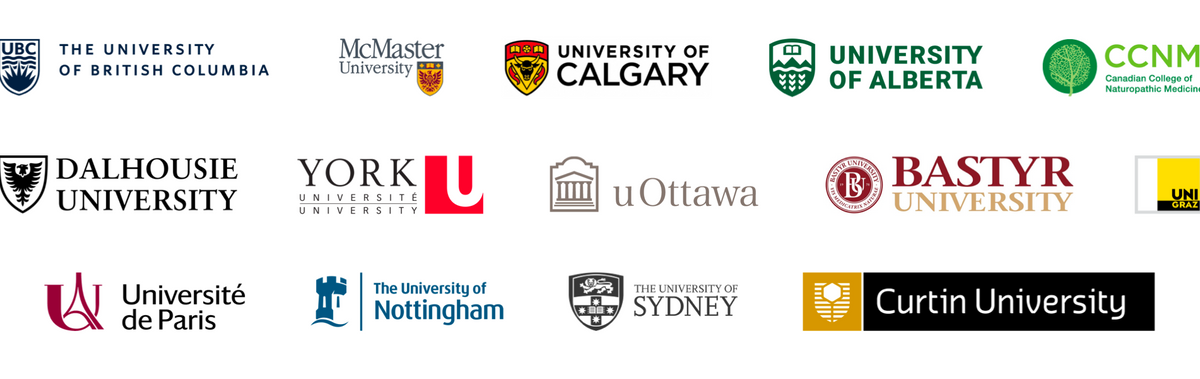 The University of British Columbia, McMaster University, University of Calgary, University of Alberta, CCNM, Dalhousie university, York University, uOttawa University, Bastyr University, Uni Graz, University of Paris, the University of Nottingham, the University of Sydney, Curtin university